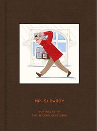 Cover image for MR. SLOWBOY: Portraits of the Modern Gentleman