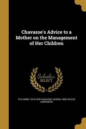 Cover image for Chavasse's Advice to a Mother on the Management of Her Children