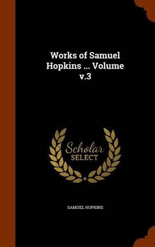 Works of Samuel Hopkins ... Volume V.3