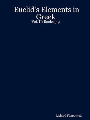 Cover image for Euclid's Elements in Greek: Vol. II: Books 5-9