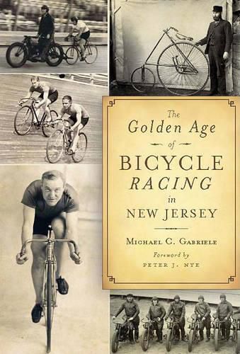 The Golden Age of Bicycle Racing in New Jersey: The Final Chapter of the Golden Age of Cycling