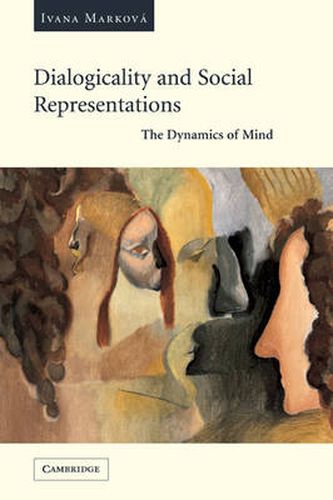 Cover image for Dialogicality and Social Representations: The Dynamics of Mind