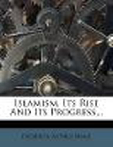 Cover image for Islamism, Its Rise and Its Progress...