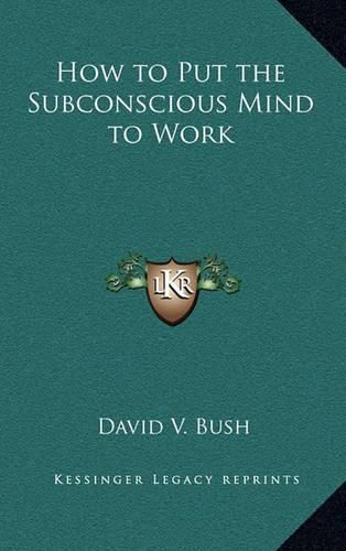 Cover image for How to Put the Subconscious Mind to Work