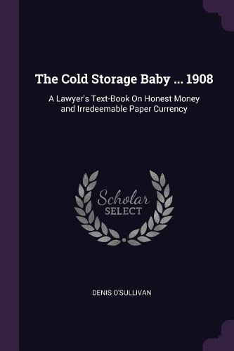 Cover image for The Cold Storage Baby ... 1908