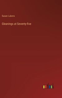 Cover image for Gleanings at Seventy-five
