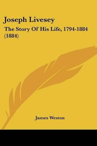 Cover image for Joseph Livesey: The Story of His Life, 1794-1884 (1884)