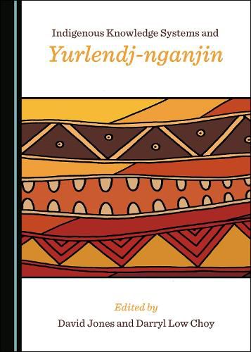 Indigenous Knowledge Systems and Yurlendj-nganjin