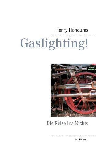 Cover image for Gaslighting!: Die Reise ins Nichts