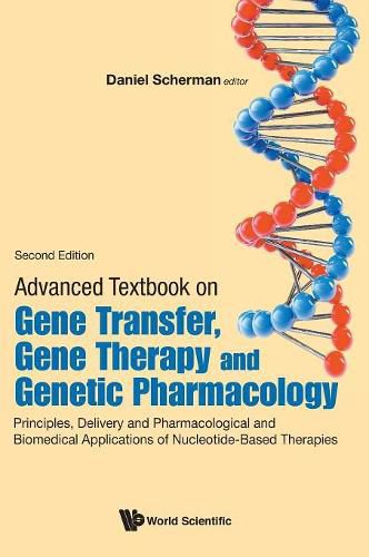 Cover image for Advanced Textbook On Gene Transfer, Gene Therapy And Genetic Pharmacology: Principles, Delivery And Pharmacological And Biomedical Applications Of Nucleotide-based Therapies