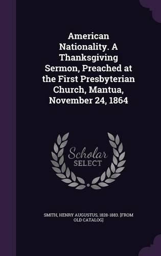 Cover image for American Nationality. a Thanksgiving Sermon, Preached at the First Presbyterian Church, Mantua, November 24, 1864