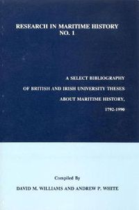 Cover image for A Select Bibliography of British and Irish University Theses about Maritime History, 1792-1990