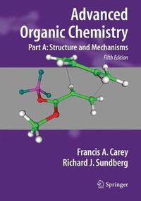 Cover image for Advanced Organic Chemistry: Part A: Structure and Mechanisms