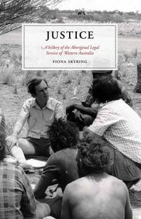 Cover image for Justice: A History of the Aboriginal Legal Service of Western Australia
