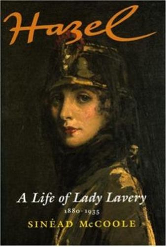 Cover image for Hazel: A Life of Lady Lavery 1880-1935