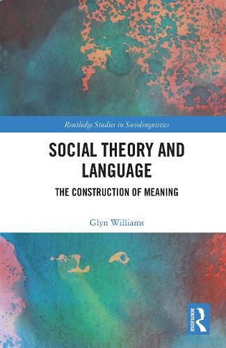 Cover image for Social Theory and Language: The Construction of Meaning