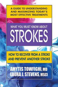 Cover image for What You Must Know About Strokes: How to Recover from a Stroke and Prevent Another Stroke