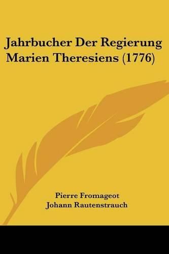 Jahrbucher Der Regierung Marien Theresiens (1776)