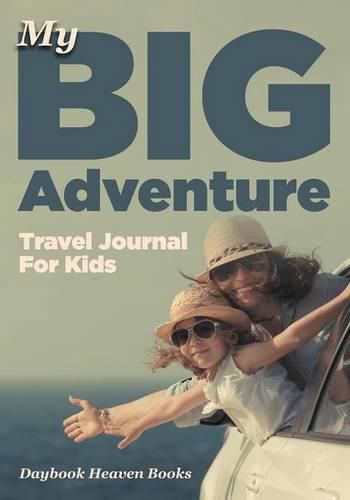 Cover image for My Big Adventure Travel Journal for Kids
