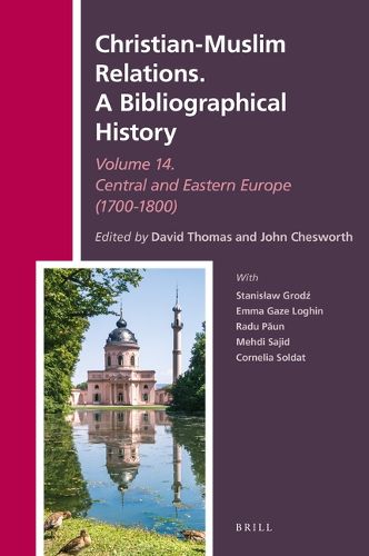 Cover image for Christian-Muslim Relations. A Bibliographical History Volume 14 Central and Eastern Europe (1700-1800)