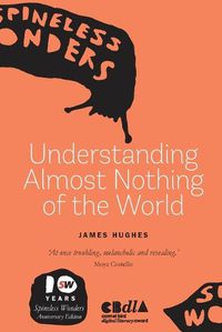 Cover image for Understanding Almost Nothing of the World