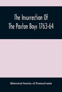 Cover image for The Insurrection Of The Paxton Boys 1763-64