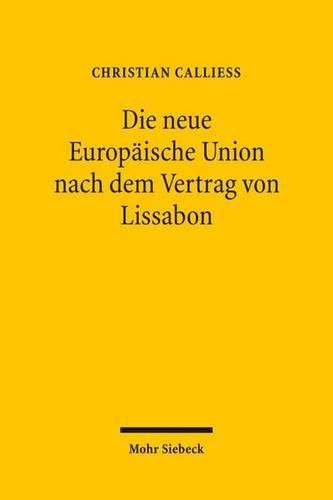 Cover image for Die neue Europaische Union nach dem Vertrag von Lissabon: Ein UEberblick uber die Reformen unter Berucksichtigung ihrer Implikationen fur das deutsche Recht