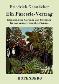 Cover image for Ein Parcerie-Vertrag: Erzahlung zur Warnung und Belehrung fur Auswanderer und ihre Freunde