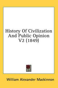 Cover image for History of Civilization and Public Opinion V2 (1849)