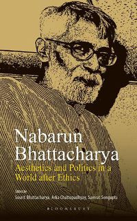 Cover image for Nabarun Bhattacharya: Aesthetics and Politics in a World after Ethics