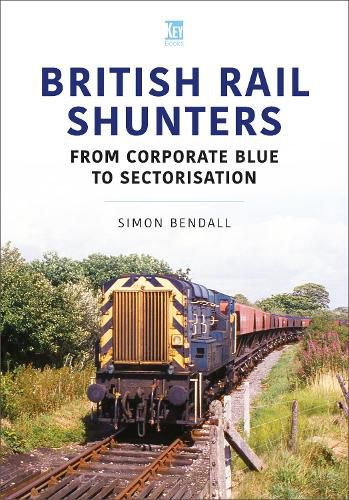 Cover image for British Rail Shunters: From Corporate Blue to Sectorisation