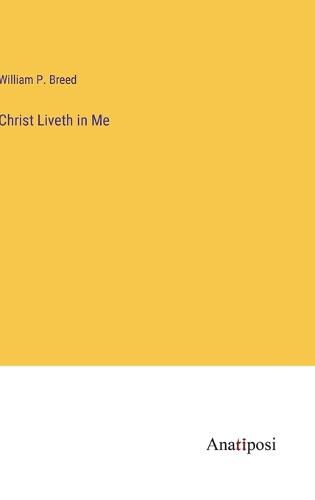 Christ Liveth in Me