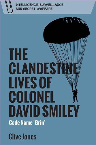 Cover image for The Clandestine Lives of Colonel David Smiley: Code Name 'Grin