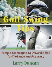 Cover image for Golf Swing Tips (Large Print): Simple Techniques to Drive the Ball for Distance and Accuracy