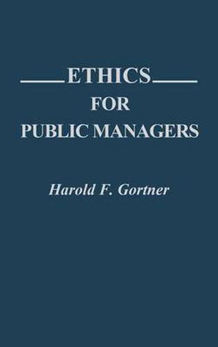 Cover image for Ethics for Public Managers