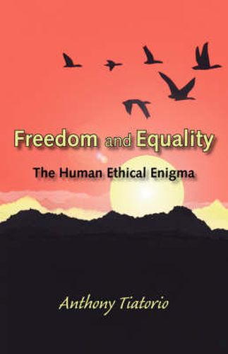 Cover image for Freedom and Equality: The Human Ethical Enigma