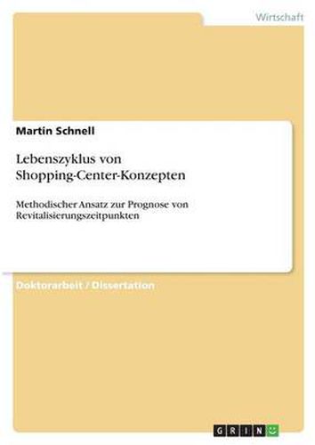 Cover image for Lebenszyklus von Shopping-Center-Konzepten: Methodischer Ansatz zur Prognose von Revitalisierungszeitpunkten