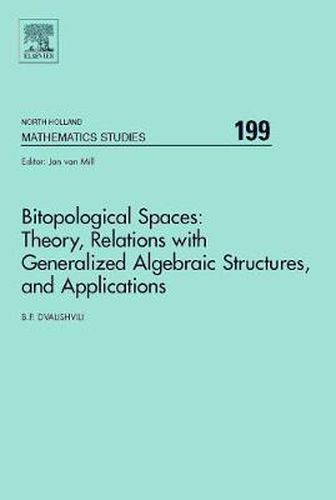 Cover image for Bitopological Spaces: Theory, Relations with Generalized Algebraic Structures and Applications