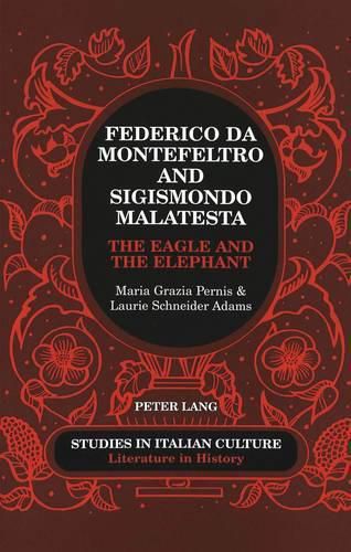 Federico Da Montefeltro and Sigismondo Malatesta: The Eagle and the Elephant