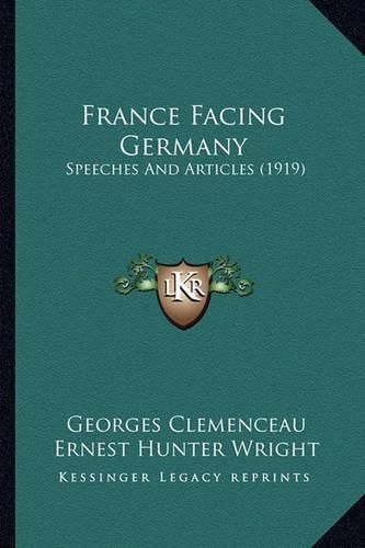 France Facing Germany: Speeches and Articles (1919)