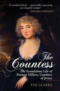 Cover image for The Countess: The Scandalous Life of Frances Villiers, Countess of Jersey