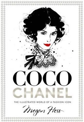 Cover image for Coco Chanel: The Illustrated World of a Fashion Icon