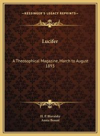 Cover image for Lucifer: A Theosophical Magazine, March to August 1893