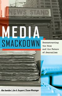 Cover image for Media Smackdown: Deconstructing the News and the Future of Journalism