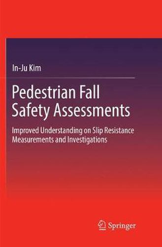 Cover image for Pedestrian Fall Safety Assessments: Improved Understanding on Slip Resistance Measurements and Investigations