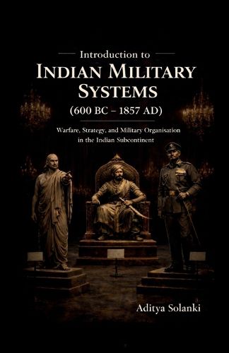 Cover image for Introduction to Indian Military History ( 600 BC - 1857 AD )