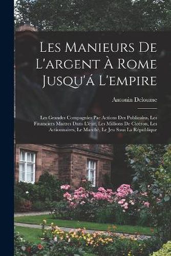 Cover image for Les Manieurs De L'argent A Rome Jusqu'a L'empire