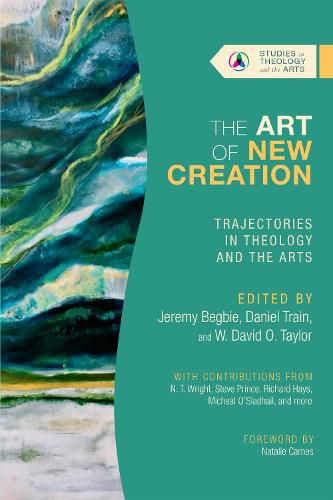 Cover image for The Art of New Creation: Trajectories in Theology and the Arts