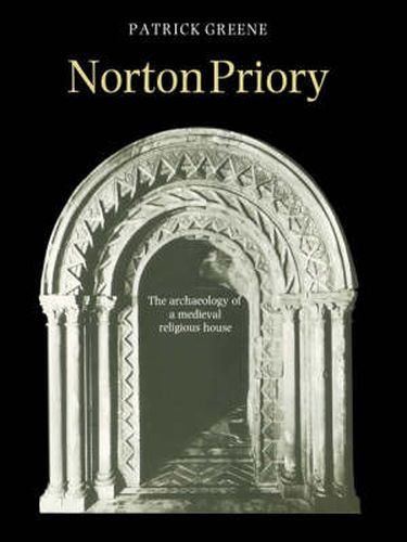 Cover image for Norton Priory: The Archaeology of a Medieval Religious House