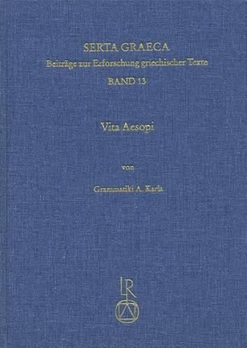 Cover image for Vita Aesopi: Uberlieferung, Sprache Und Edition Einer Fruhbyzantinischen Fassung Des Asopromans